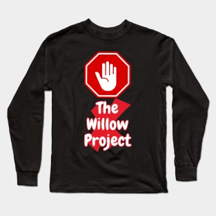 Stop the willow project -digital printa Long Sleeve T-Shirt